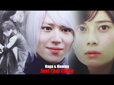 Naga/Hammy | Just That Close