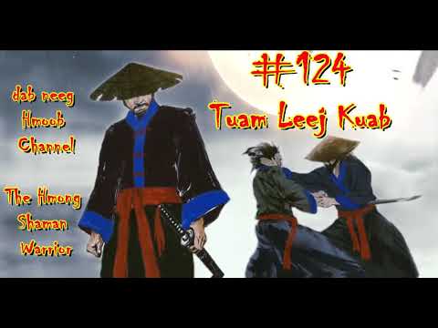 Tuam Leej Kuab The Hmong Shaman Warrior ( Part 124 ) 03/7/2021