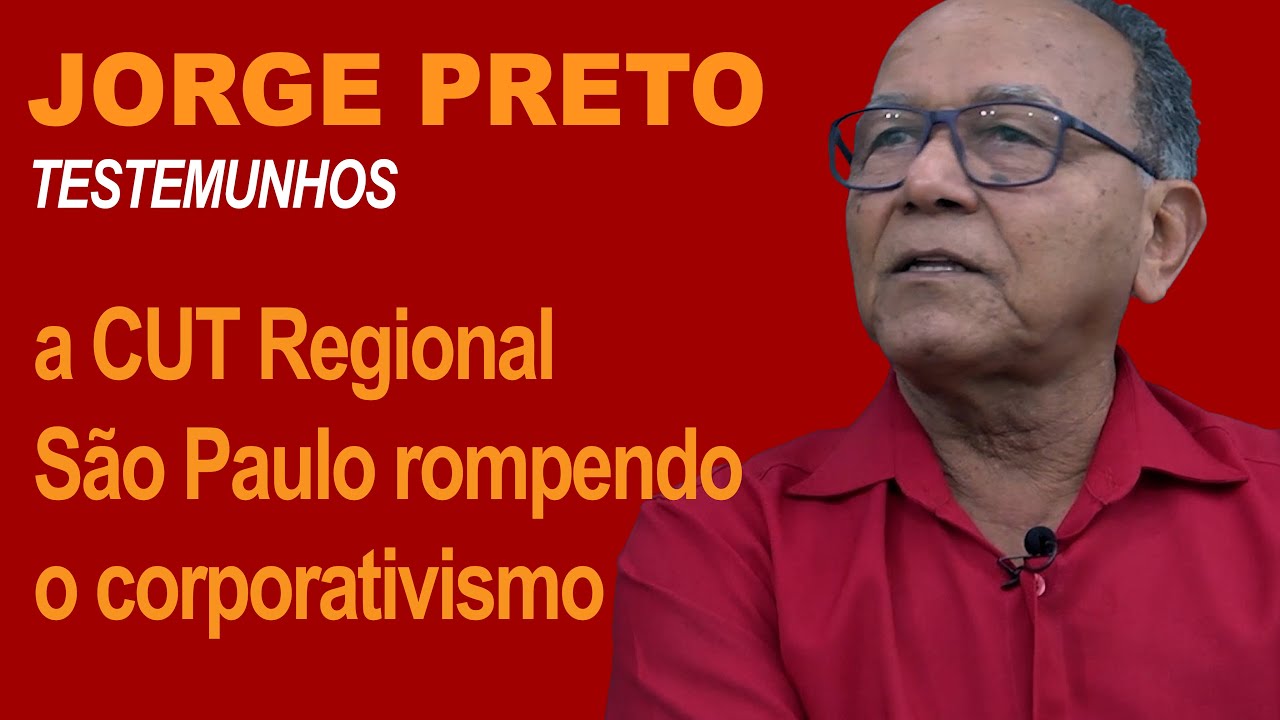JORGE PRETO: a CUT-Regional São Paulo rompendo o corporativismo