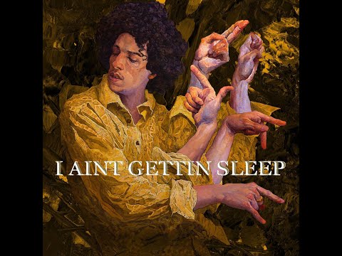 Video thumbnail for I AIN’T GETTING SLEEP