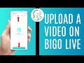 How To Upload A Video On Bigo Live Technology Glance