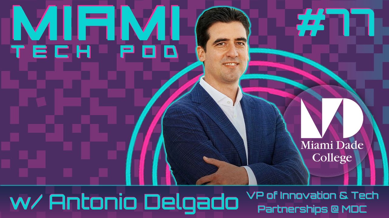 EP 77 | Nurturing A Tech Ecosystem w/ Antonio Delgado VP of Innovation & Tech Partnerships at MDC