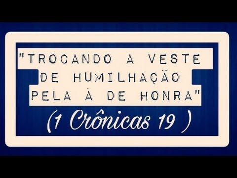 "Trocando a veste de Humilhação pela á de Honra"