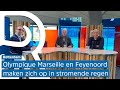 TERUGKIJKEN: Voorbeschouwing Olympique - Feyenoord: de SPANNING stijgt in MARSEILLE en ROTTERDAM