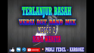 Download lagu TERLANJUR BASAH [ karaoke // lirik ] nada cewek - versi mix dut - meggy z mp3
