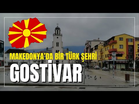 Makedonya'da bir Türk Şehri - Gostivar