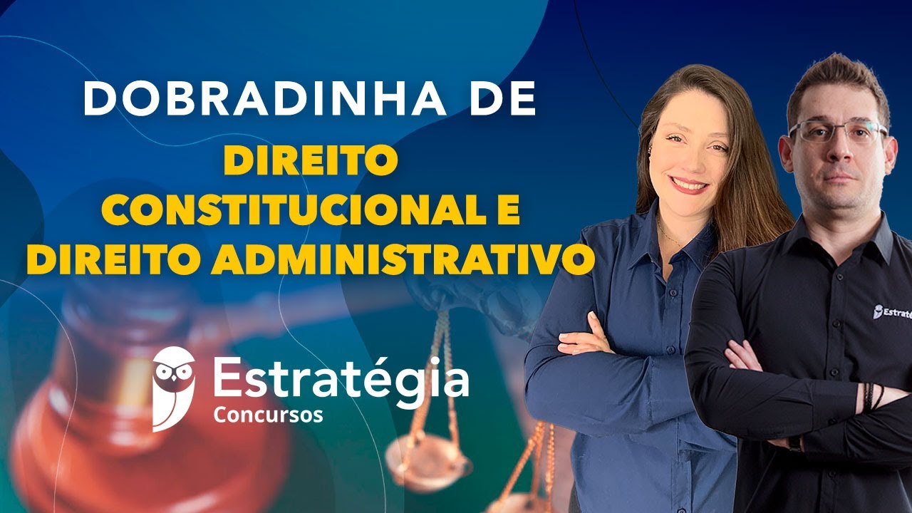 Dobradinha Direito Constitucional e Direito Administrativo