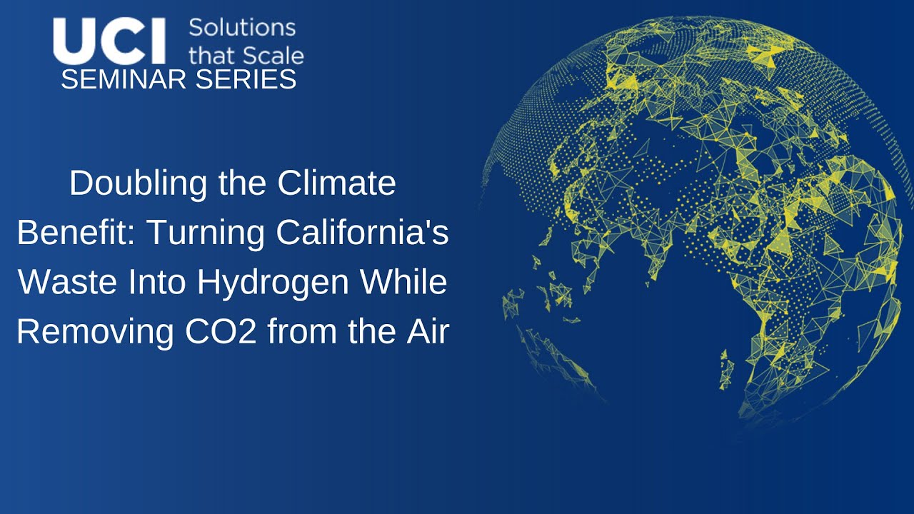 UCI Solutions that Scale Seminar Series: Doubling the Climate Benefit