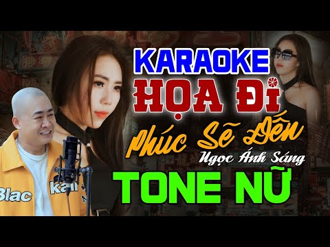 HỌA ĐI PHÚC SẼ ĐẾN - KARAOKE TONE NỮ | Nhiều lần ngã gục cũng không không khuất phục