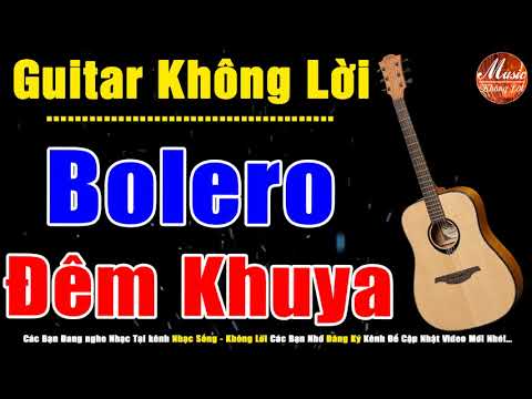 Guitar Hải Ngoại Không Lời | Nhạc Hòa Tấu Bolero Đêm Khuya Dể Ngủ | Nhạc Sống Không Lời