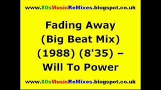 Fading Away (Big Beat Mix) - Will To Power | Shep Pettibone Mix | 80s Club Music | 80s Club Mixes