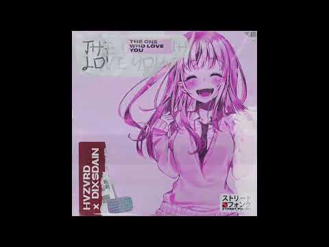 HVZVRD & DIXSDAIN - THE ONE WHO LOVE YOU