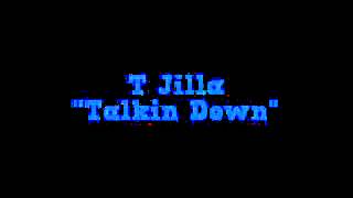T Jilla-Talkin Down