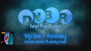 Trip Lee - Fantasy (Karac Remix ft. Suzy Rock) Trip Lee - Fantasy (Karac Remix ft. Suzy Rock)