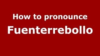 How to pronounce Fuenterrebollo