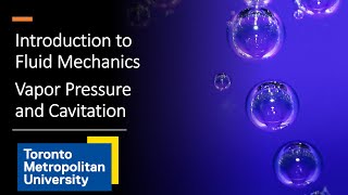 Introduction to Fluid Mechanics: Vapor Pressure and Cavitation