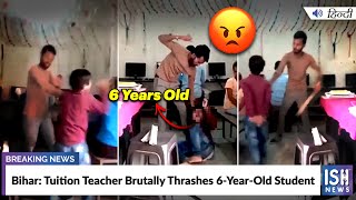 Bihar: Tuition Teacher Brutally Thrashes 6-Year-Old Student