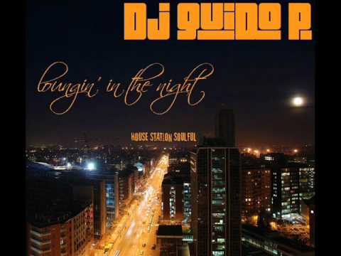 Dj Guido P - LOUNGIN' IN THE NIGHT - House Station Soulful (YouTube Edit)