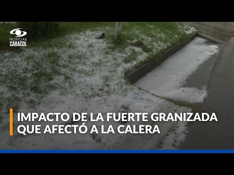"Momentos de pánico": fuerte granizada en La Calera causó daños en comercios, calles y viviendas