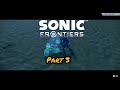 Sonic Frontiers Part 3