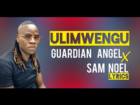 Guardian Angel X Sam Noel - Ulimwengu (Official Lyrics)