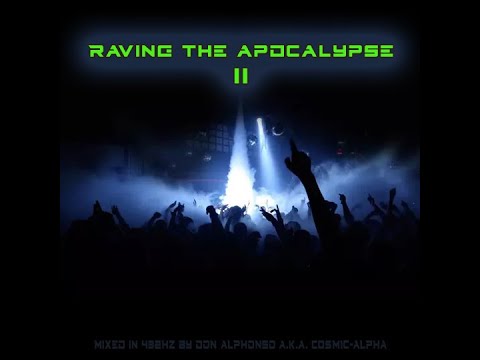 RAVING THE APOCALYPSE II 432Hz TECHNO - Don Alphonso a.k.a. C0SM1C-4LPH4