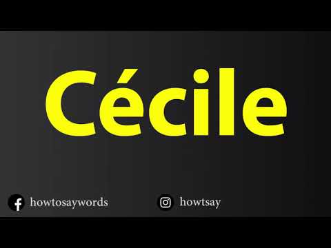 How To Pronounce Cecile