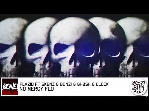 PLAZID FT SKENZ & BONZI & GH0SH & CLOCK - NO MERCY FLO