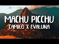 Camilo x Evaluna Montaner - Machu Picchu (Letra/Lyrics) Camilo x Evaluna Montaner - Machu Picchu (Letra/Lyrics)