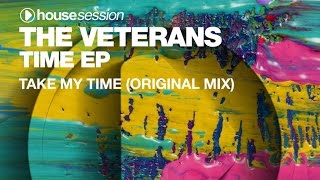 The Veterans - Take My Time (Original Mix)