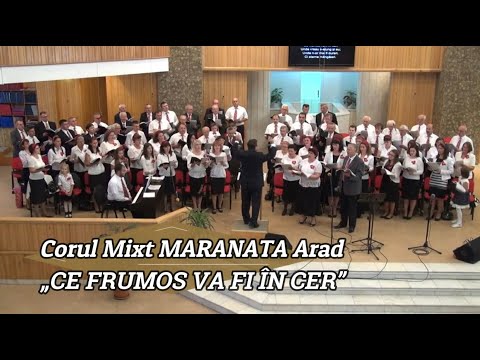 CORUL MIXT MARANATA ARAD - „CE FRUMOS VA FI ÎN CER”