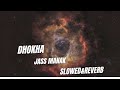 DHOKHA-JASS MANAK (SLOWED&REVERB) | JASS MANAK | LOFI MUSIC ||