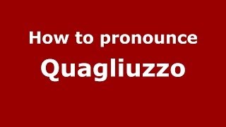 How to pronounce Quagliuzzo