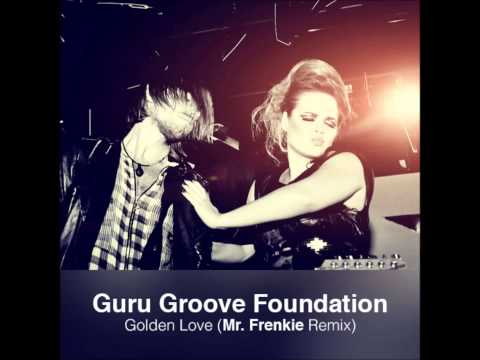 Guru Groove Foundation - Golden Love (Mr. Frenkie Remix)