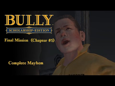 Bully: Scholarship Edition - Final Mission - Complete Mayhem Complete