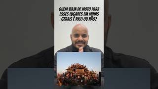 QUEM VIAJA DE MOTO PARA ESSES LUGARES EM MINAS GERAIS É RICO OU NÃO?