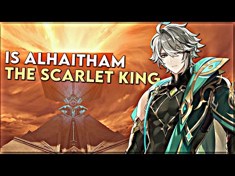 Alhaitham is the Scarlet King | Genshin Impact Theory