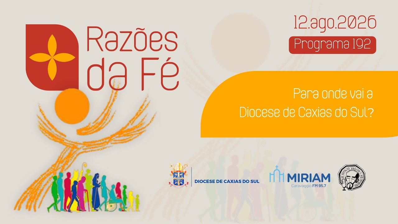 Foto de capa da notícia Razões da Fé - #192 - Para onde vai a Diocese de Caxias do Sul?