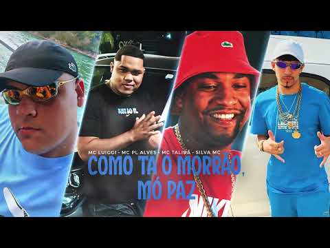 MO PAZ 2 , COMO TA O MORRÃO - MC Luiggi, PL Alves, Talibã e Silva - DJ DOZABRI  (TROPA DA MARKETADA)
