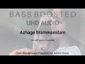 Azhage Brammanidam Bass Boosted UHD Audio Tamil