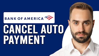 How To Cancel Auto Payment On Bank Of America (How To Stop/Change AutoPay Bank Of America)