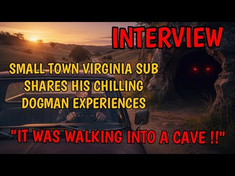 #DOGMAN (INTERVIEW) SMALL TOWN VIRGINIA SUB SHARES CHILLING DOGMAN EXPERIENCES "IT WAS IN A CAVE !!"