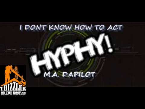 M.A. Da Pilot - I Dont Know How To Act [Thizzler.com]