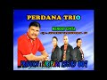 Perdana Trio Vol 4 Memory Cinta Cipt Sudiarto Tampubolon SH