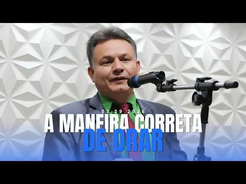 A MANEIRA CORRETA DE ORAR | Pr. Pedro Vitorino | SOROCABA - SP | 03.09.2026