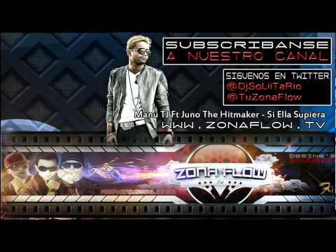 Manu TJ Ft Juno The Hitmaker - Si Ella Supiera (Official Original)