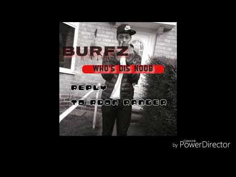 BURFZ - WHO'S DIS NOOB (REPLY TO RDON RANGER)