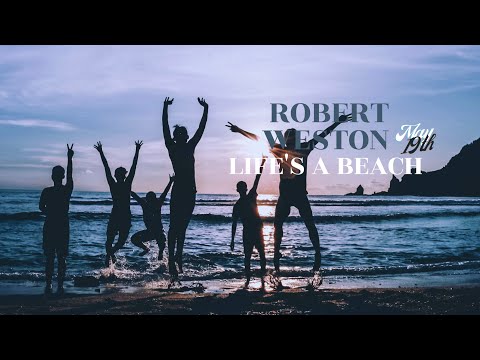 Lifes A Beach - Robert Weston