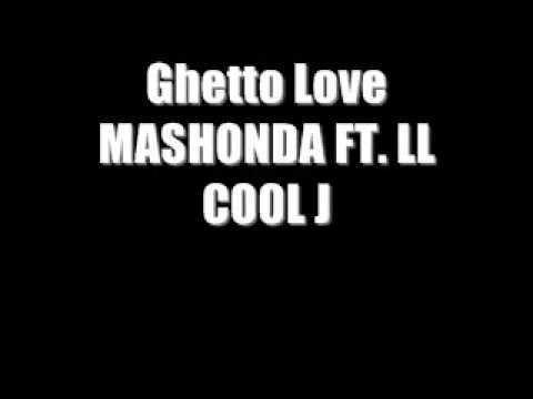 GHETTO LOVE- MASHONDA FT. LL COOL J