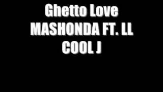 GHETTO LOVE- MASHONDA FT. LL COOL J